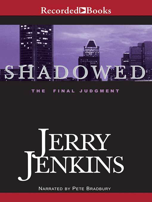 Title details for Shadowed: The Final Judgment by Jerry B. Jenkins - Available